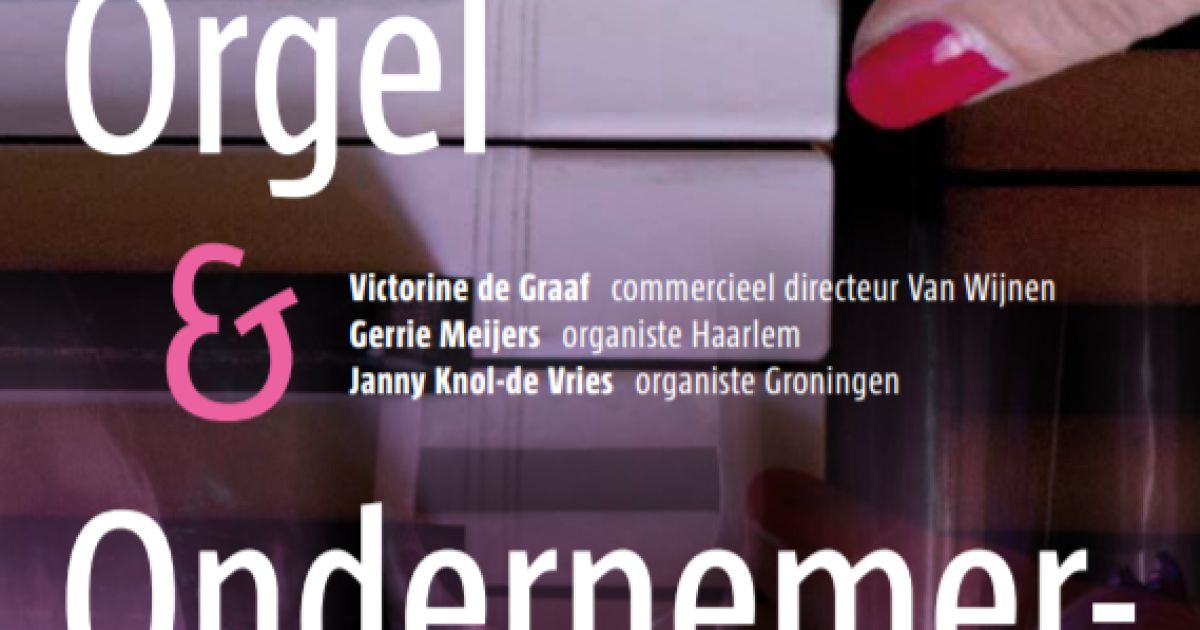 Orgel Ondernemerschap Ladies Night 100jaarvrouwenkiesrechtgroningen nl